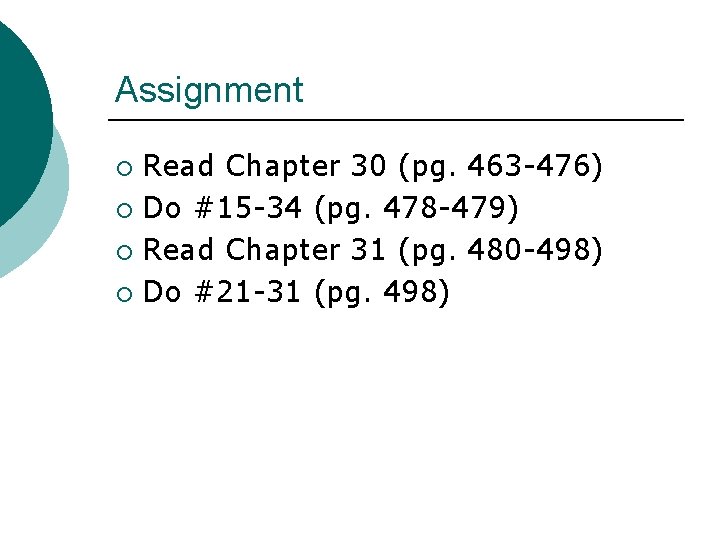 Assignment Read Chapter 30 (pg. 463 -476) ¡ Do #15 -34 (pg. 478 -479)