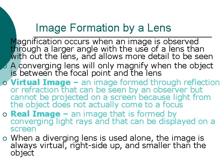 Image Formation by a Lens ¡ ¡ ¡ Magnification occurs when an image is