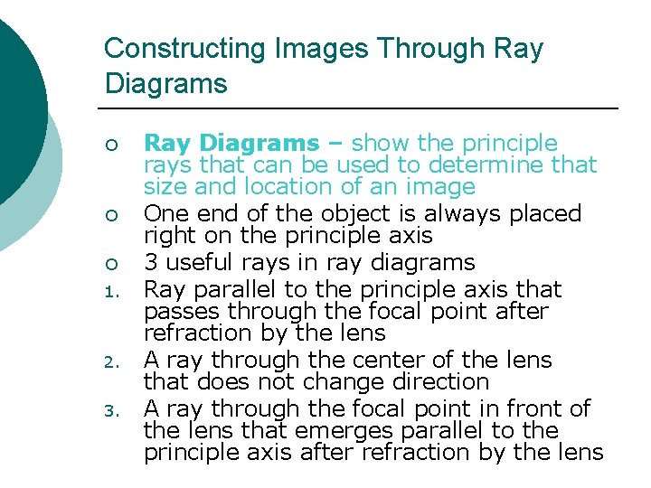 Constructing Images Through Ray Diagrams ¡ ¡ ¡ 1. 2. 3. Ray Diagrams –