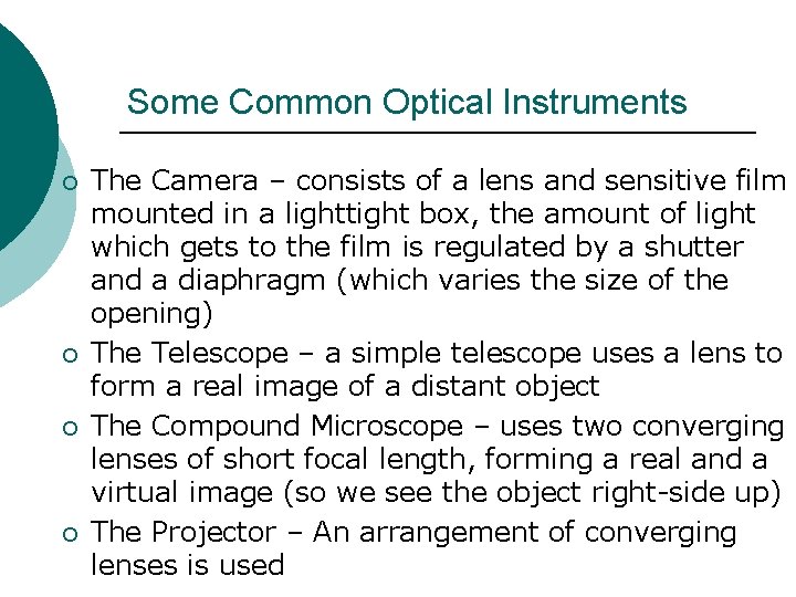 Some Common Optical Instruments ¡ ¡ The Camera – consists of a lens and