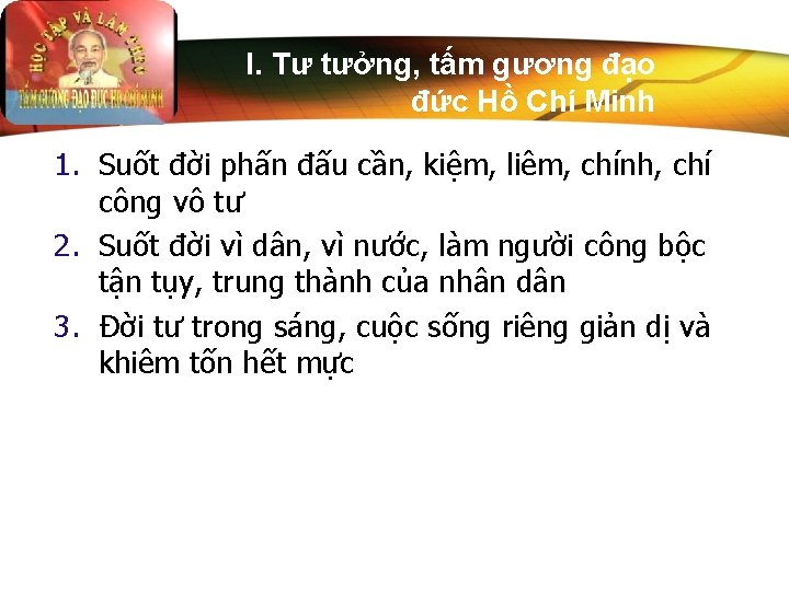 I. Tư tưởng, tấm gương đạo đức Hồ Chí Minh 1. Suốt đời phấn