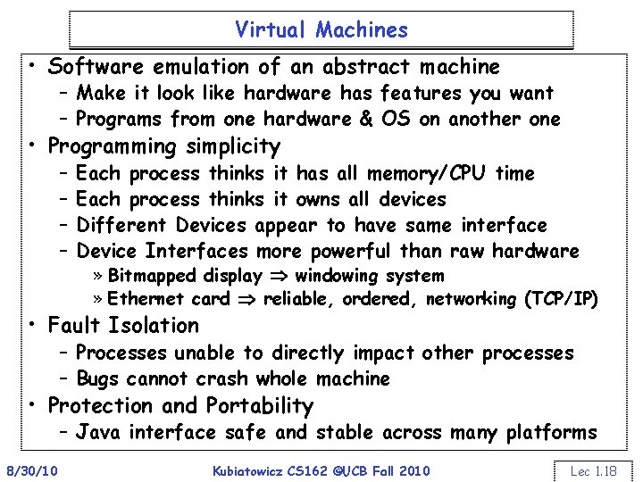 Virtual Machines • Software emulation of an abstract machine – Make it look like