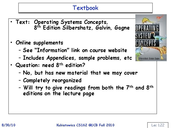 Textbook • Text: Operating Systems Concepts, 8 th Edition Silbershatz, Galvin, Gagne • Online