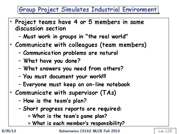 Group Project Simulates Industrial Environment • Project teams have 4 or 5 members in