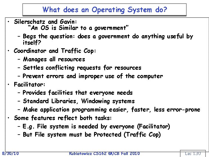 What does an Operating System do? • Silerschatz and Gavin: “An OS is Similar