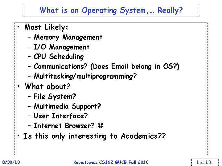 What is an Operating System, … Really? • Most Likely: – – – Memory