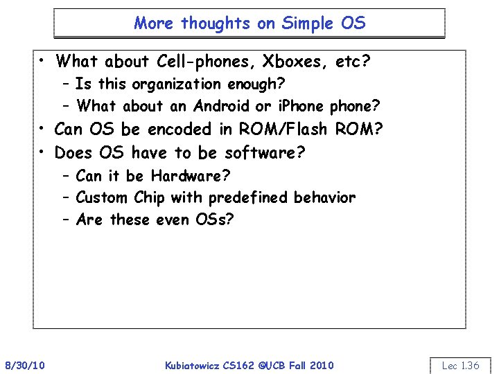 More thoughts on Simple OS • What about Cell-phones, Xboxes, etc? – Is this