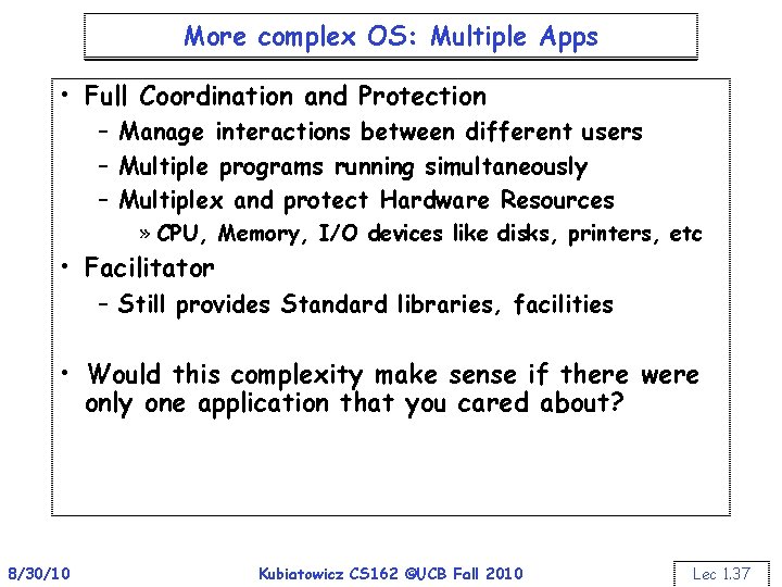 More complex OS: Multiple Apps • Full Coordination and Protection – Manage interactions between