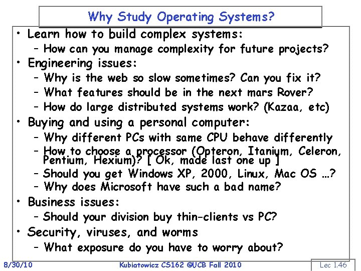 Why Study Operating Systems? • Learn how to build complex systems: – How can