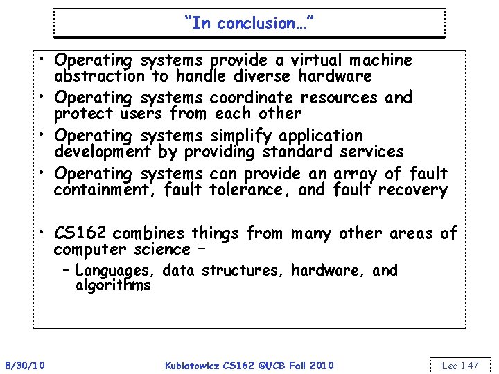 “In conclusion…” • Operating systems provide a virtual machine abstraction to handle diverse hardware