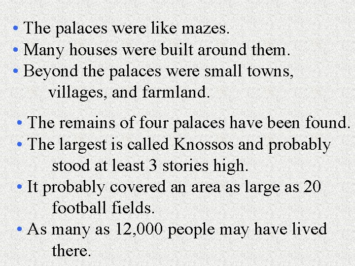  • The palaces were like mazes. • Many houses were built around them.