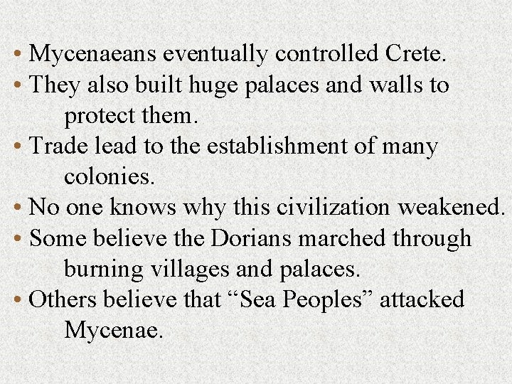  • Mycenaeans eventually controlled Crete. • They also built huge palaces and walls