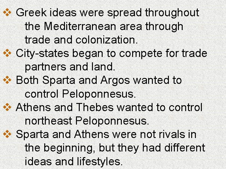 v Greek ideas were spread throughout the Mediterranean area through trade and colonization. v