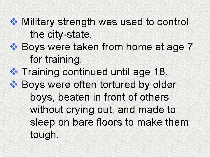 v Military strength was used to control the city-state. v Boys were taken from