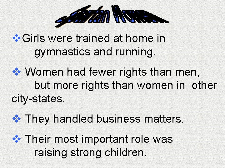 v. Girls were trained at home in gymnastics and running. v Women had fewer