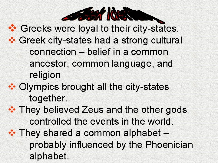 v Greeks were loyal to their city-states. v Greek city-states had a strong cultural