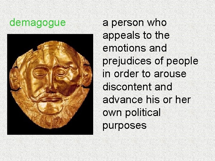 demagogue a person who appeals to the emotions and prejudices of people in order
