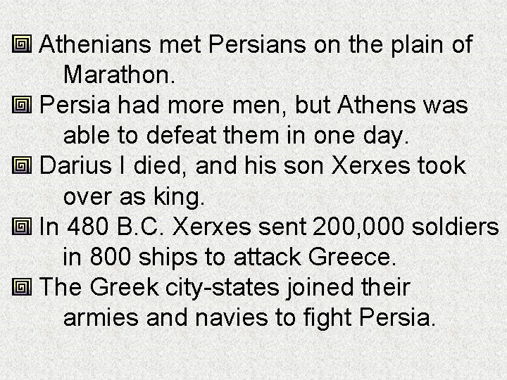 Athenians met Persians on the plain of Marathon. Persia had more men, but Athens