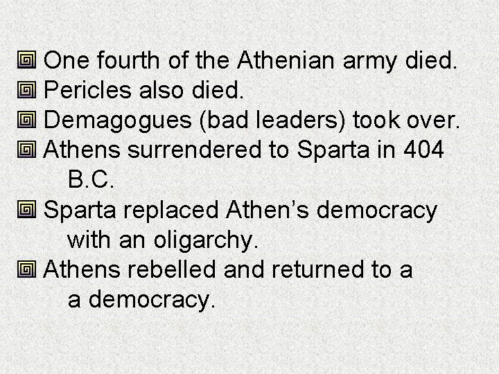 One fourth of the Athenian army died. Pericles also died. Demagogues (bad leaders) took