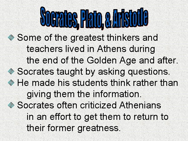 Some of the greatest thinkers and teachers lived in Athens during the end of