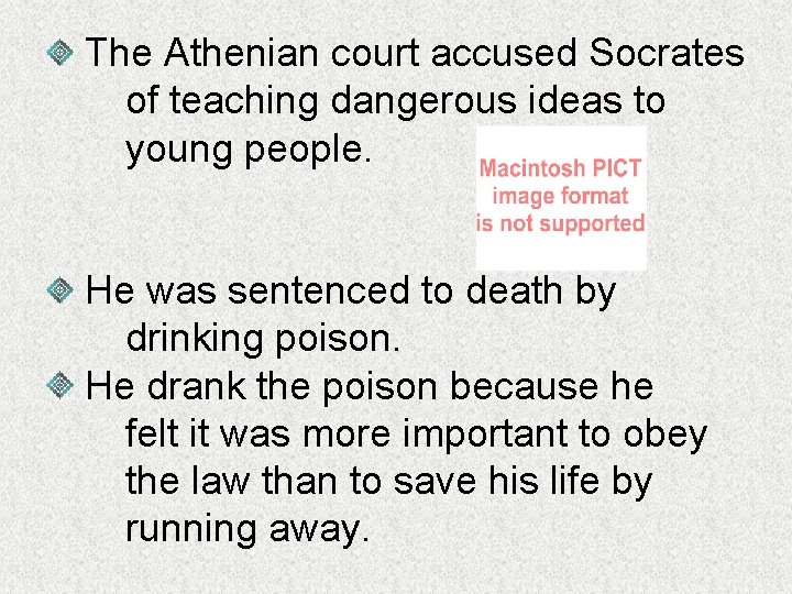 The Athenian court accused Socrates of teaching dangerous ideas to young people. He was