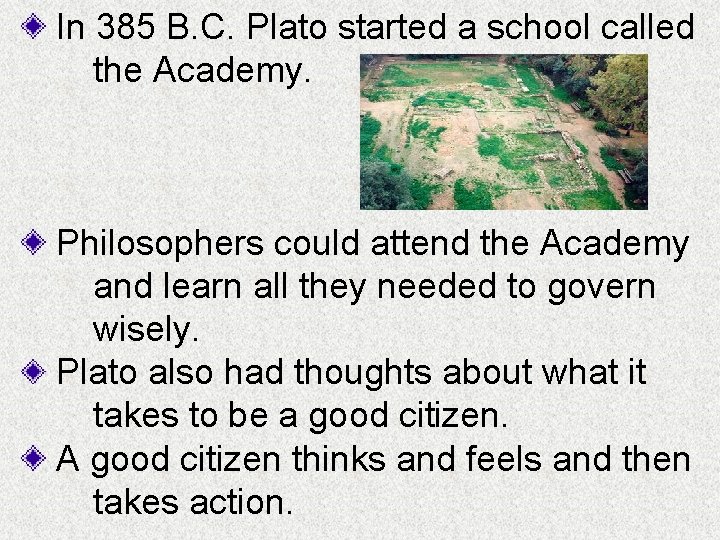 In 385 B. C. Plato started a school called the Academy. Philosophers could attend