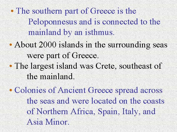  • The southern part of Greece is the Peloponnesus and is connected to