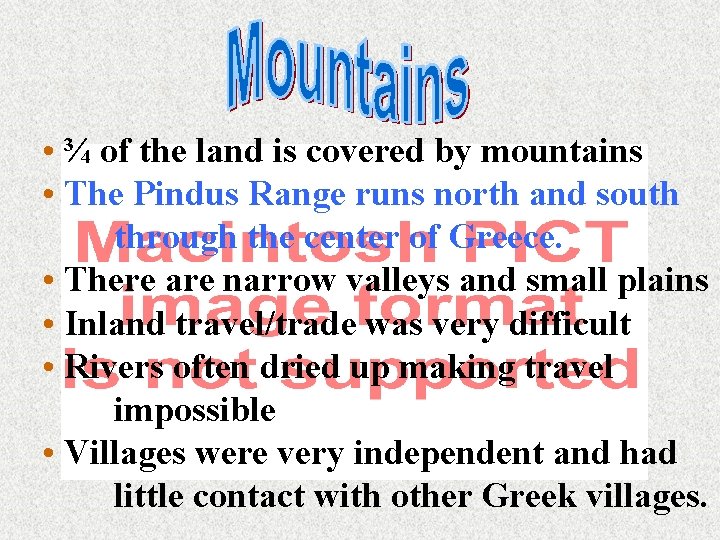  • ¾ of the land is covered by mountains • The Pindus Range