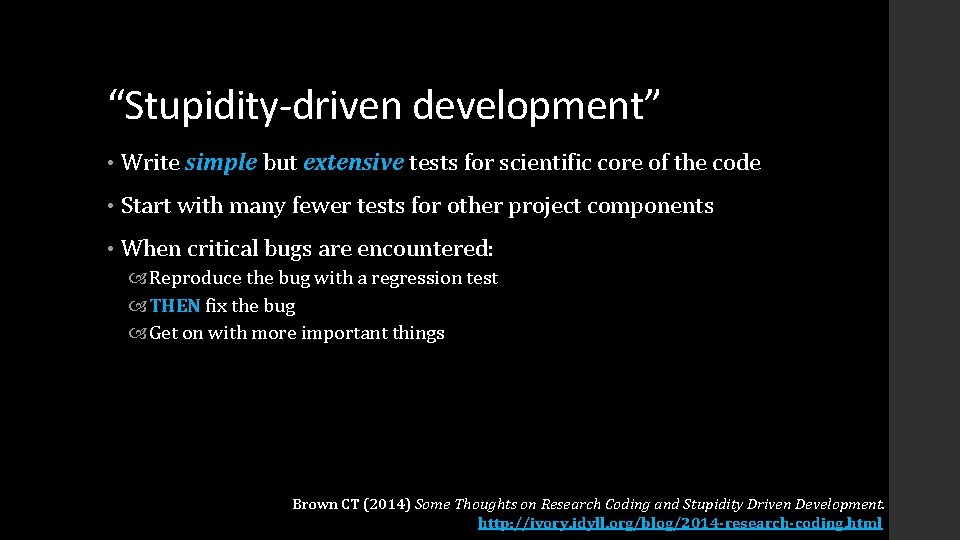 “Stupidity-driven development” • Write simple but extensive tests for scientific core of the code