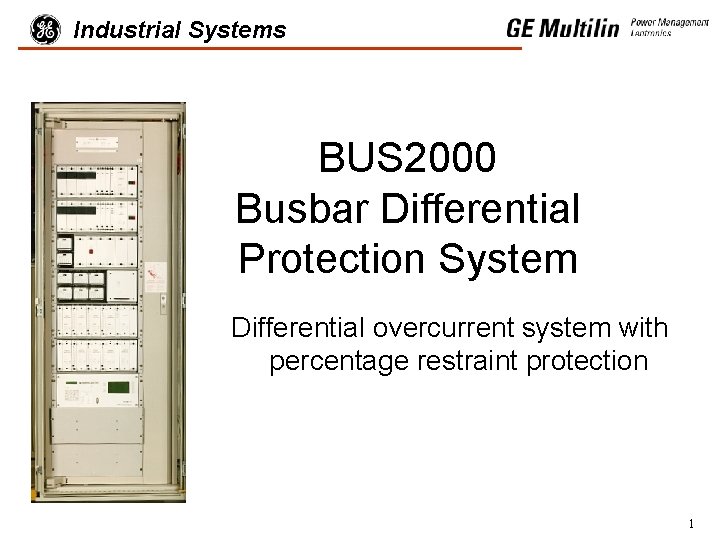 Industrial Systems BUS 2000 Busbar Differential Protection System Differential overcurrent system with percentage restraint