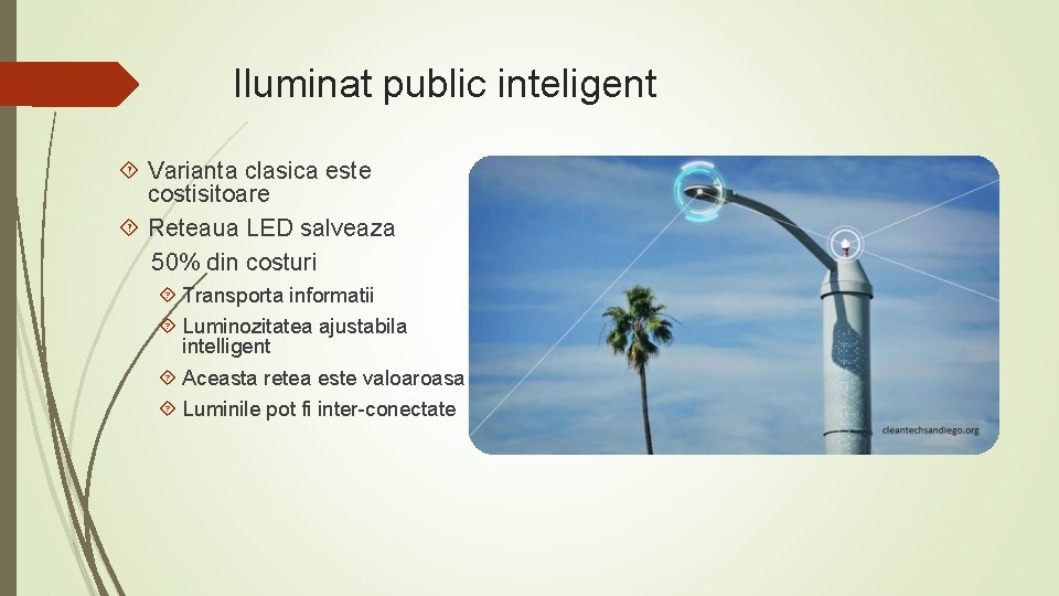 Iluminat public inteligent Varianta clasica este costisitoare Reteaua LED salveaza 50% din costuri Transporta
