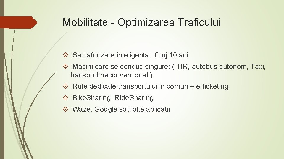Mobilitate - Optimizarea Traficului Semaforizare inteligenta: Cluj 10 ani Masini care se conduc singure: