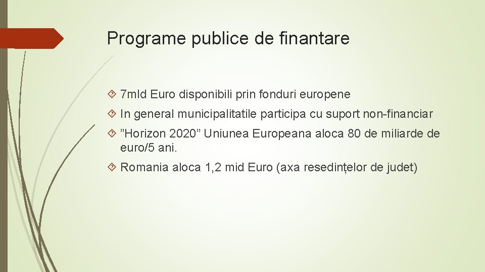 Programe publice de finantare 7 mld Euro disponibili prin fonduri europene In general municipalitatile