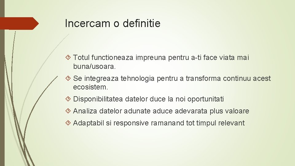 Incercam o definitie Totul functioneaza impreuna pentru a-ti face viata mai buna/usoara. Se integreaza