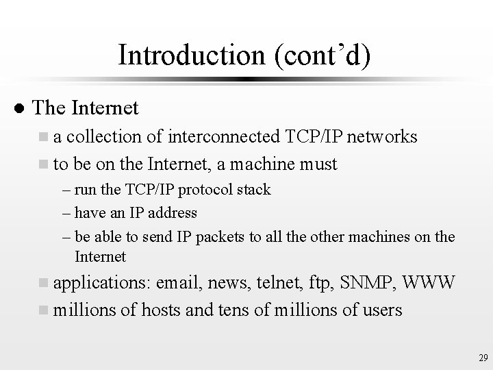 Introduction (cont’d) l The Internet na collection of interconnected TCP/IP networks n to be