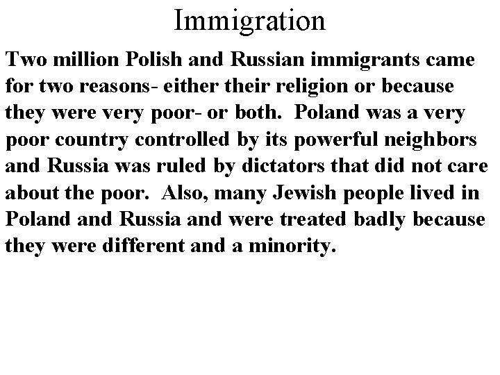 Immigration Two million Polish and Russian immigrants came for two reasons- either their religion