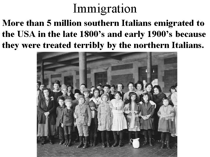Immigration More than 5 million southern Italians emigrated to the USA in the late
