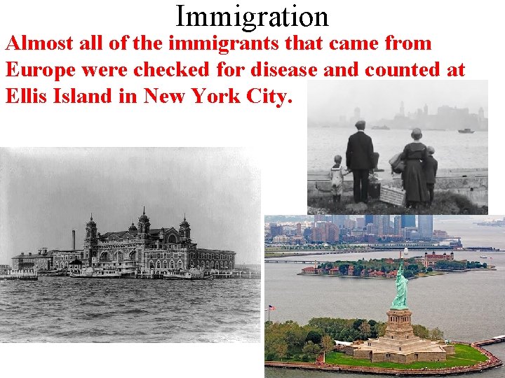 Immigration Almost all of the immigrants that came from Europe were checked for disease