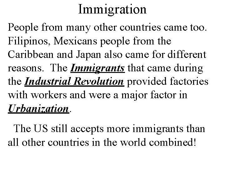 Immigration People from many other countries came too. Filipinos, Mexicans people from the Caribbean