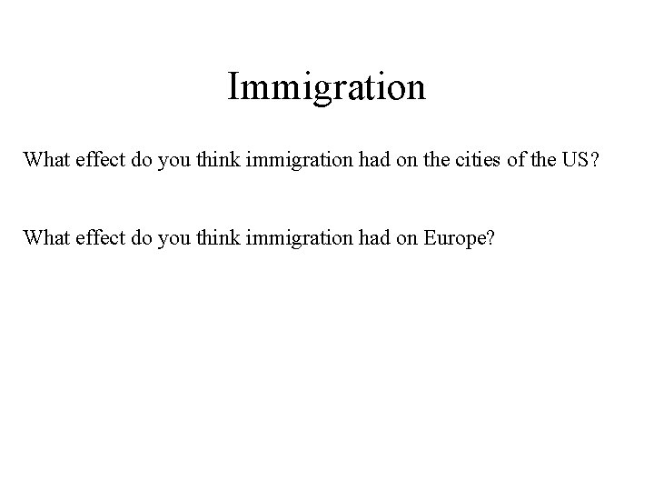 Immigration What effect do you think immigration had on the cities of the US?