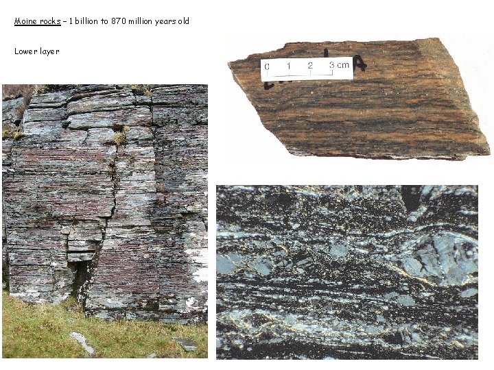 Moine rocks – 1 billion to 870 million years old Lower layer 