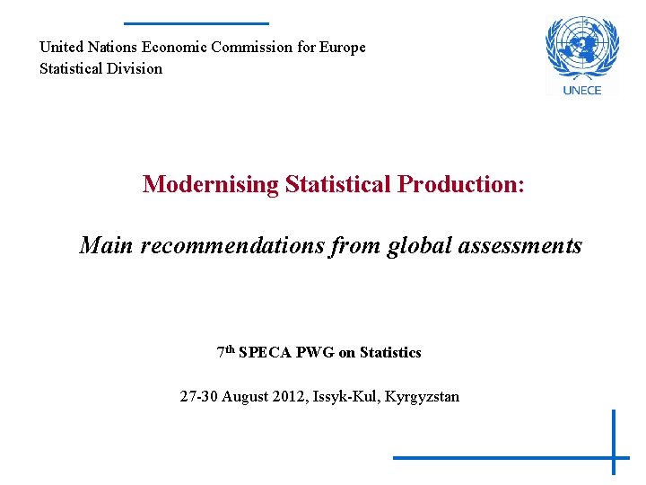 United Nations Economic Commission for Europe Statistical Division Modernising Statistical Production: Main recommendations from