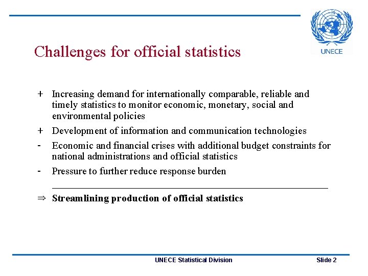 Challenges for official statistics + Increasing demand for internationally comparable, reliable and timely statistics