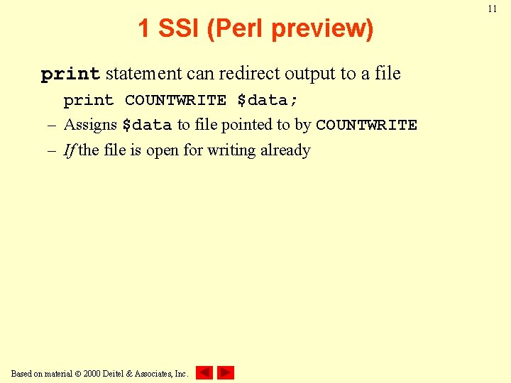 1 SSI (Perl preview) print statement can redirect output to a file print COUNTWRITE