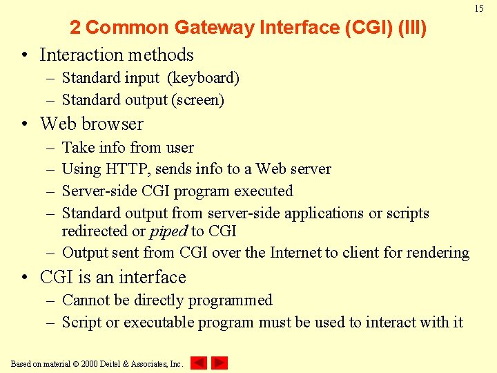 15 2 Common Gateway Interface (CGI) (III) • Interaction methods – Standard input (keyboard)