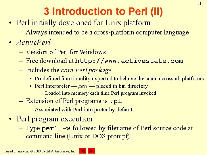 3 Introduction to Perl (II) 21 • Perl initially developed for Unix platform –