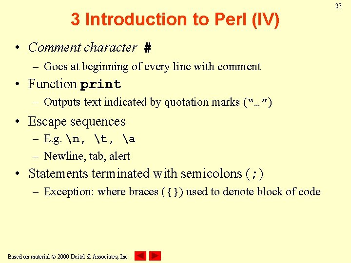 3 Introduction to Perl (IV) • Comment character # – Goes at beginning of