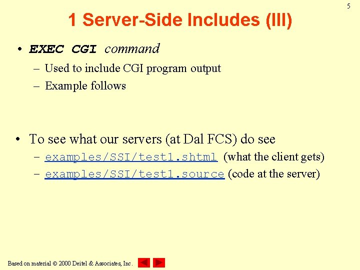 1 Server-Side Includes (III) • EXEC CGI command – Used to include CGI program