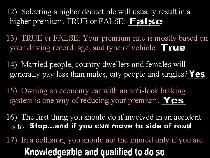 12) Selecting a higher deductible will usually result in a higher premium. TRUE or