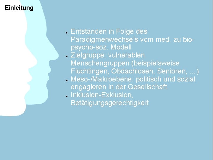 Einleitung ● ● Entstanden in Folge des Paradigmenwechsels vom med. zu biopsycho-soz. Modell Zielgruppe: